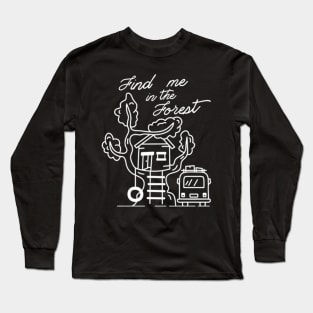 Find Me In The Forest Long Sleeve T-Shirt